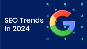 Major SEO Trends in 2024 and Beyond